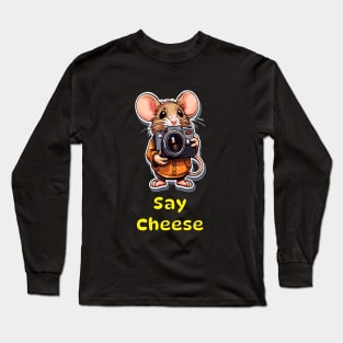 Say cheese Long Sleeve T-Shirt